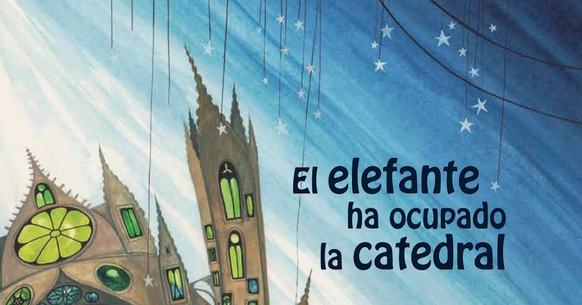 Veintisiete Letritas: El elefante ha ocupado la catedral