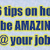 26 Tips on how to be Amazing at your job