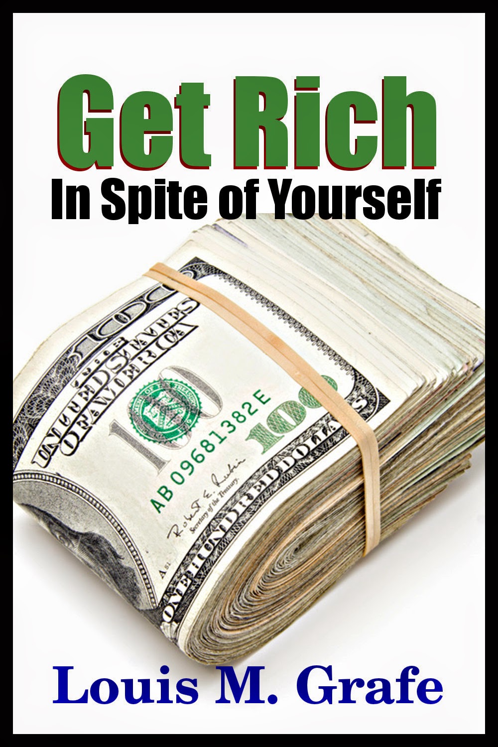 New Release: Louis M. Grafe's "Get Rich In Spite of Yourself"