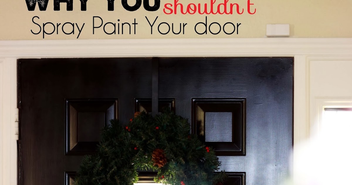 Amy's Craft Bucket Why You Shouldn't Spray Paint Your Door