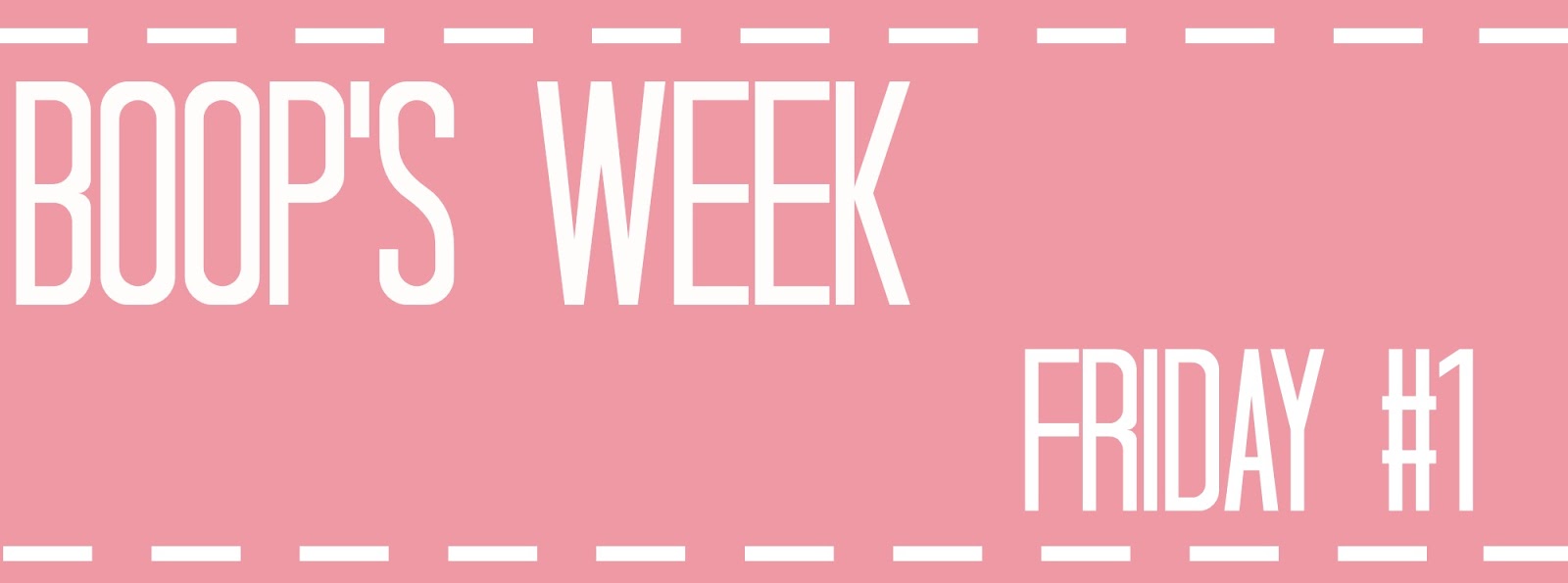 Boop's Week Friday #1 Boop's Week Friday #1