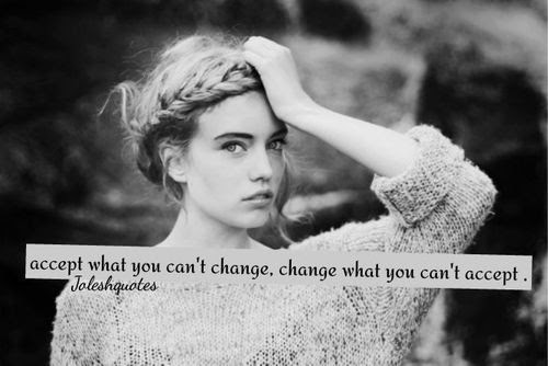 `♥ accept what you can't change, change what you can't accept `