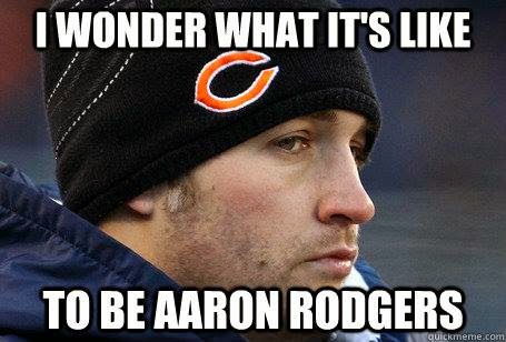 I wonder what it's like to be aaron rodgers