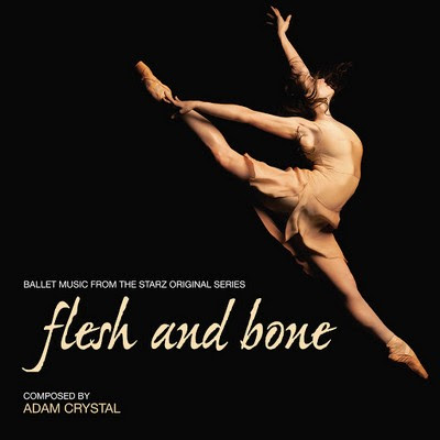 Flesh and Bone Ballet Music from the Series by Adam Crystal