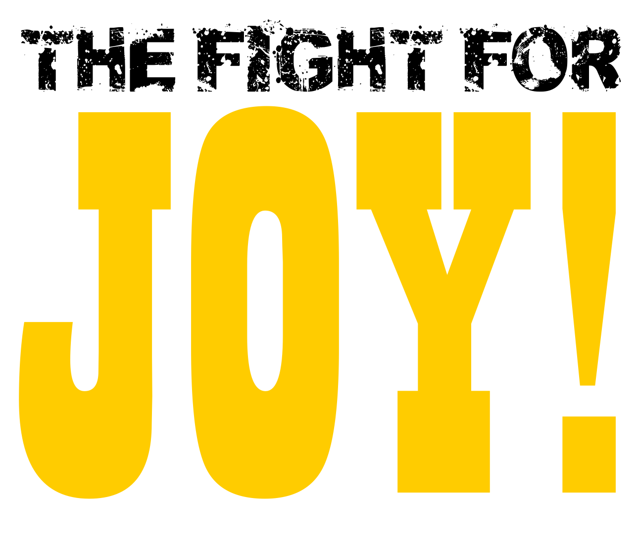 The Relentless Fight The Fight for Joy