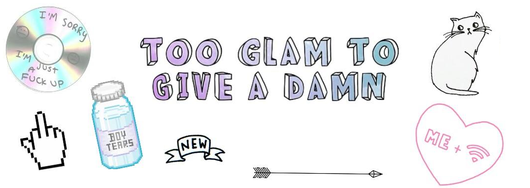 to glam to give a damn