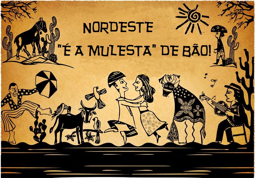 NORDESTE "É A MULESTA" DE BÃO!