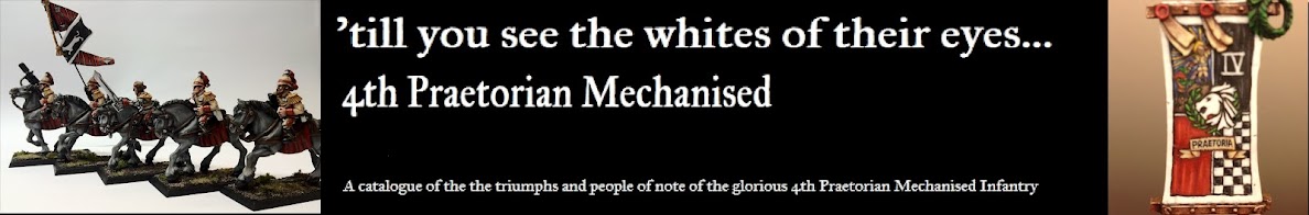 'till you see the whites of their eyes... 4th Praetorian Mechanised