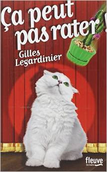 Ça peut pas rater ! de Gilles Legardinier Ça peut pas rater ! de Gilles Legardinier