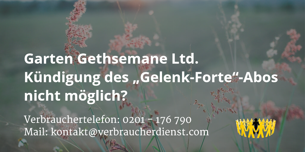 Garten Gethsemane Ltd. Kündigung des „GelenkForte“Abos