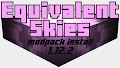 HOW TO INSTALL<br>Equivalent Skies Modpack [<b>1.12.2</b>]<br>▽