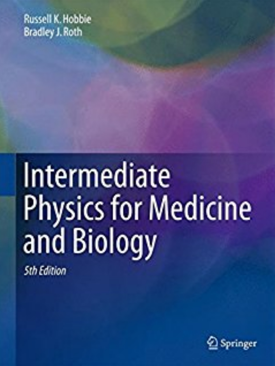 5th edition of Intermediate Physics for Medicine and Biology