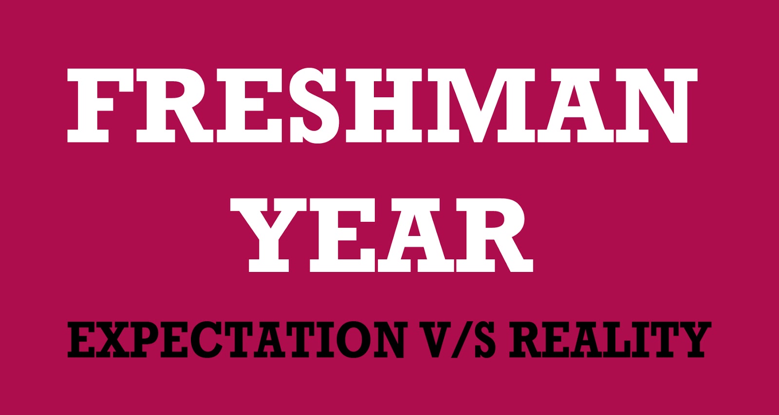 expectation vs reality freshman year of college freshmen year