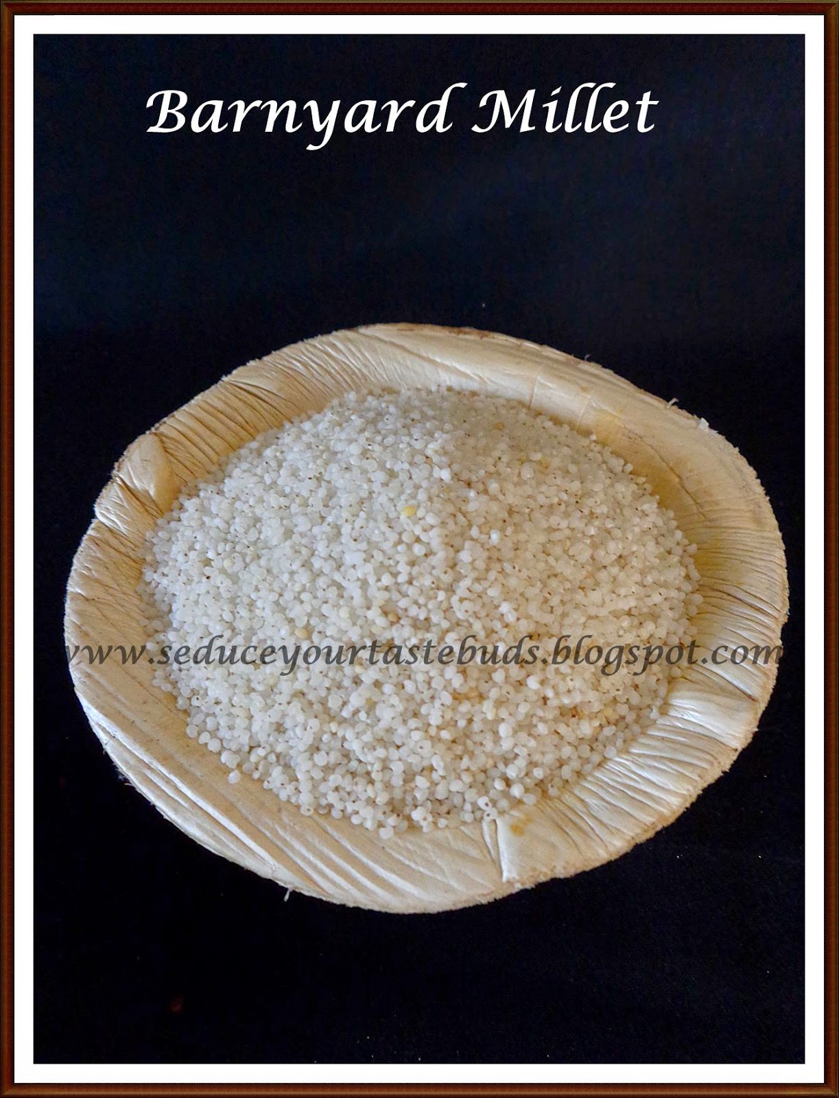 Seduce Your Tastebuds... Barnyard Millet Kuthiraivali Sadham and All