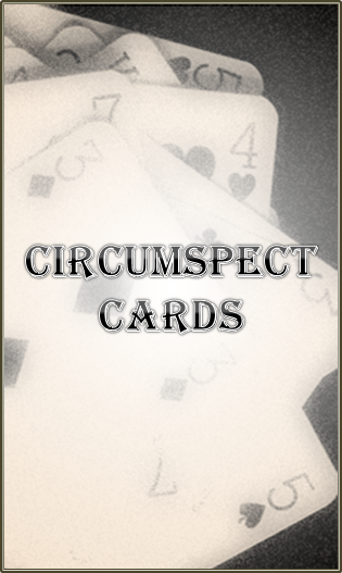 Circumspect Cards