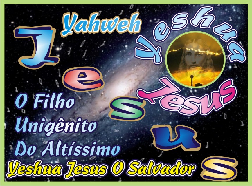 Yahweh - Yeshua Jesus Cristo O Salvador