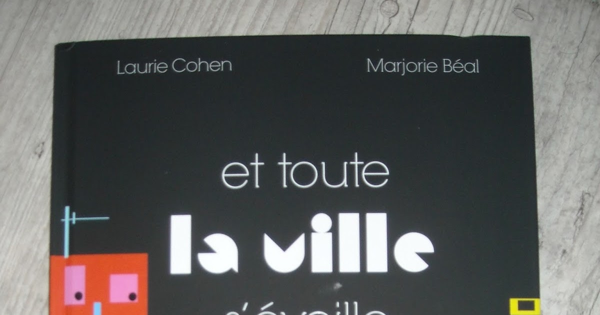 Et toute la ville s'éveille de Laurie Cohen illustré par Marjorie Béal