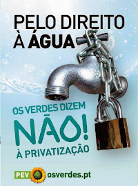 «Os Verdes» dizem NÃO à privatização da Água