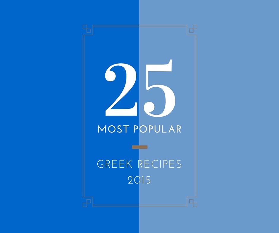 Authentic Greek Recipes 25 Most Popular Greek Recipes In 2015