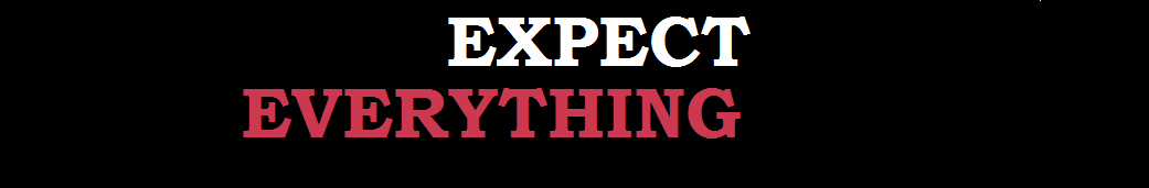 Expect Everything