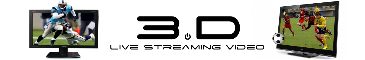 3.D - Live Streaming Video, Watch Free Live Sport Streams
