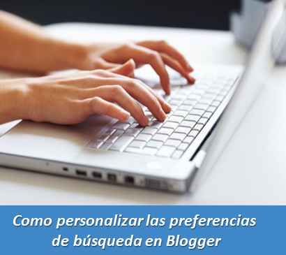 Como personalizar las preferencias de búsqueda en Blogger