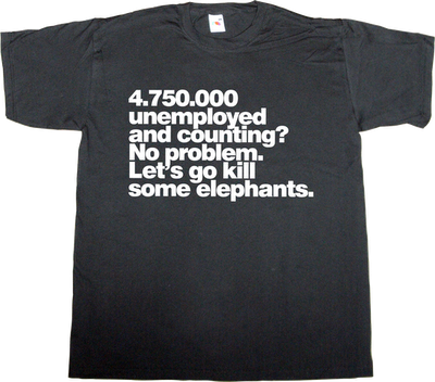 unenployment spain is different elephant useless kingdoms t-shirt ephemeral-t-shirts