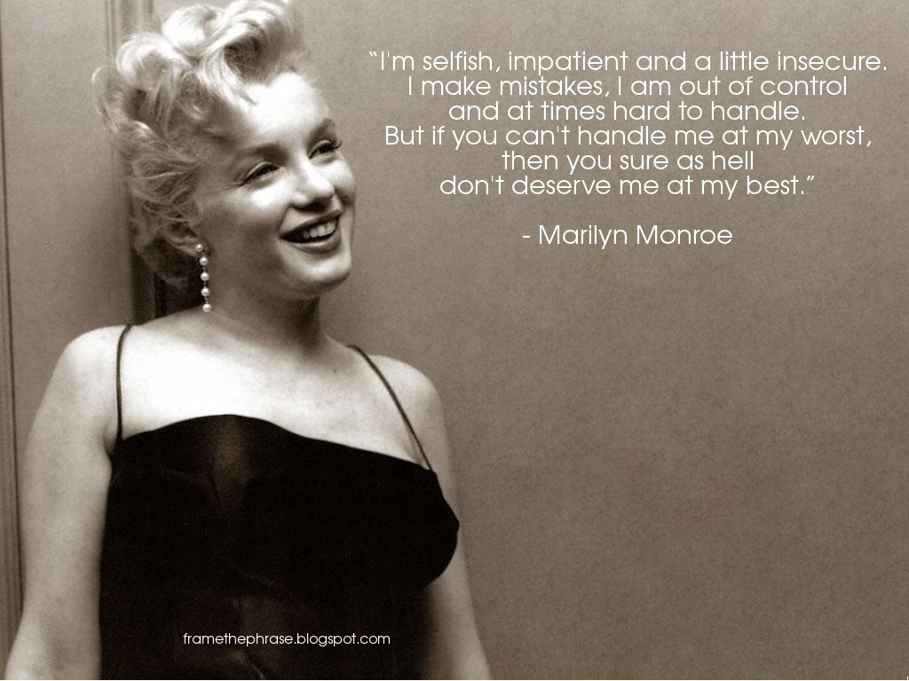 http://3.bp.blogspot.com/-3WZ59Z4hh5Y/T83BvDAKVNI/AAAAAAAABkQ/iz9hCYNK4oY/s1600/Marilyn+Monroe+Quote+Frame+the+Phrase.jpg
