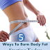 5 Ways To Burn Body Fat Starting Today