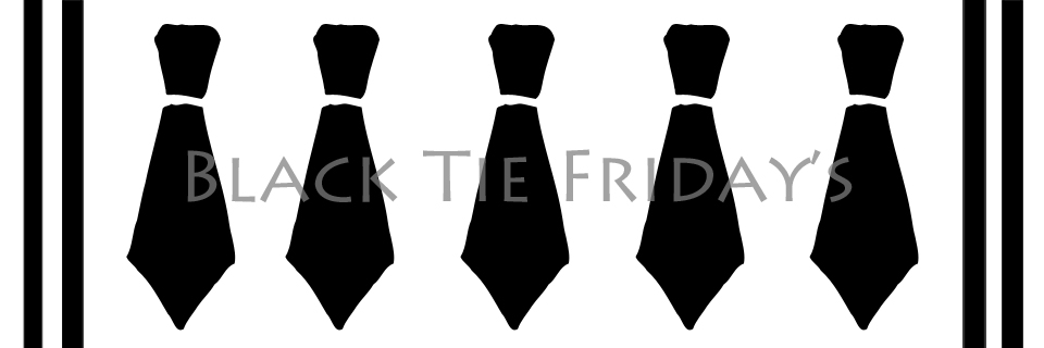 Black Tie Fridays