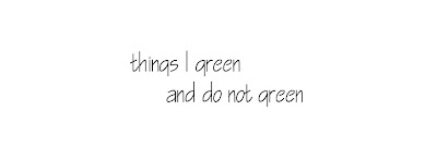 things i green and do not green