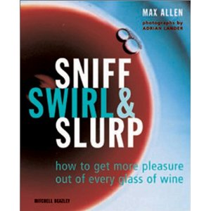 Sniff Swirl Slurp Max Allen