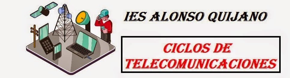 IES Alonso Quijano         Ciclos de Telecomunicaciones