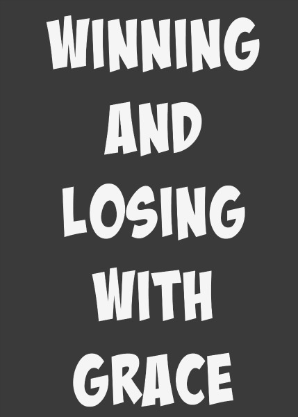Winning and Losing with Grace