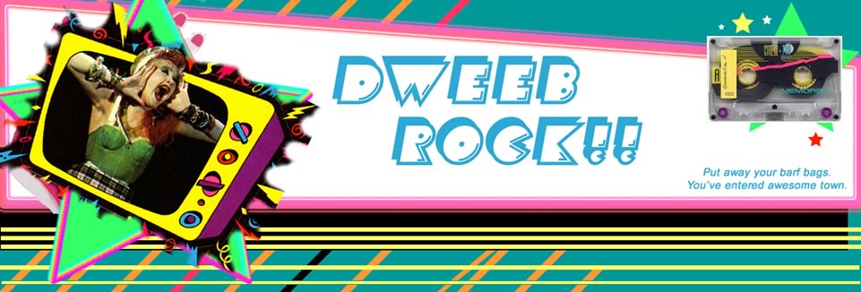 Dweeb Rock!! ~ 80's = Awesome