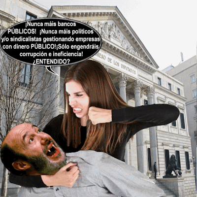 ¡Nunca más bancos públicos! ¡Nunca más políticos y/o sindicalistas gestionando empresas con fondos públicos! Los políticos y los sindicalistan sólo engendran corrupción e ineficiencia