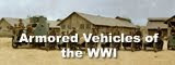 ARMORED VEHICLES OF THE  WWI - NEW BLOG !!!