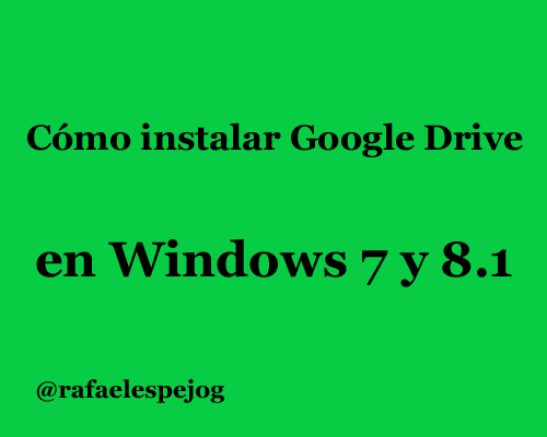 instalar google drive en windows 7 y 8.1