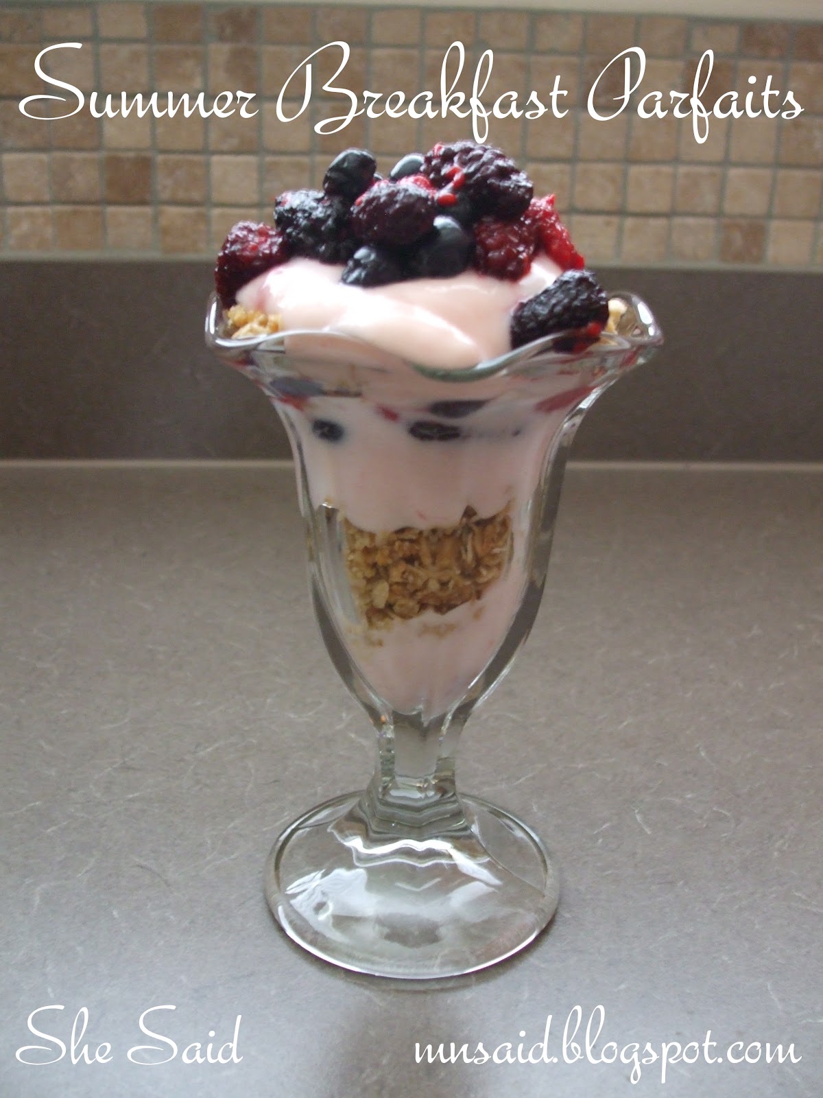 She Said Summertime Breakfast Parfaits with *Homemade* Granola