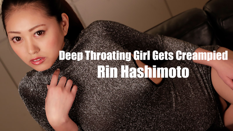 Rin Hashimoto Deep Throating Girl Gets Creampied