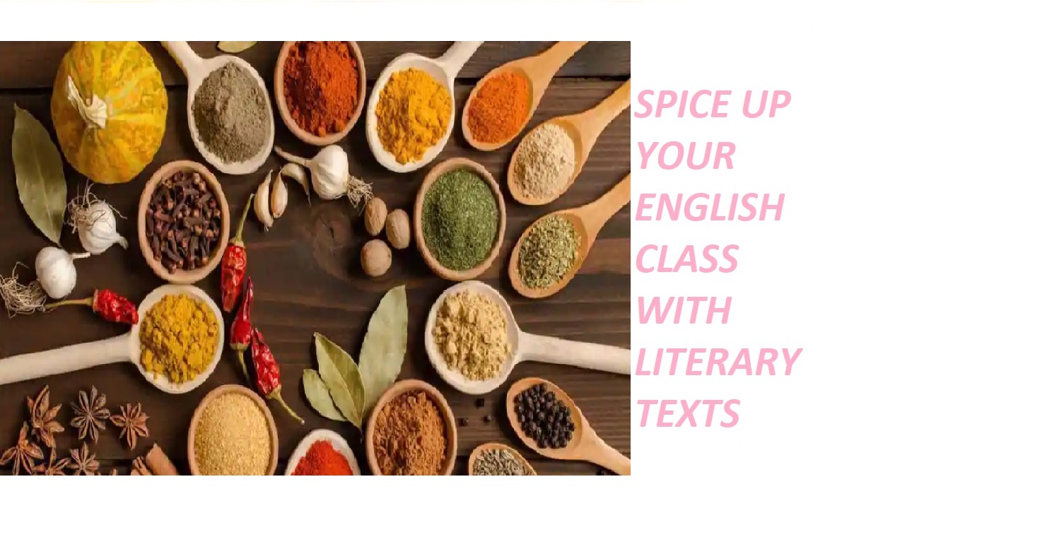 SPICE UP YOUR ENGLISH CLASS WITH LITERARY TEXTS