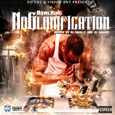 Bowl King - "No Glorification" [Hosted by DJ Smallz & DJ Amaris] www.hiphopondeck.com