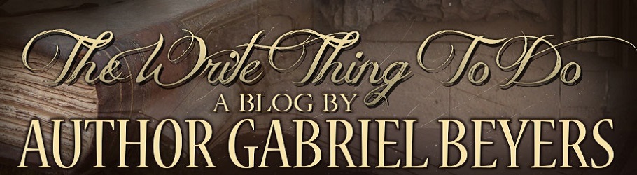 The Write Thing To Do. Official blog of author Gabriel Beyers.