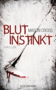 http://www.amazon.de/Blutinstinkt-Thriller-Mason-Cross/dp/3442481317/