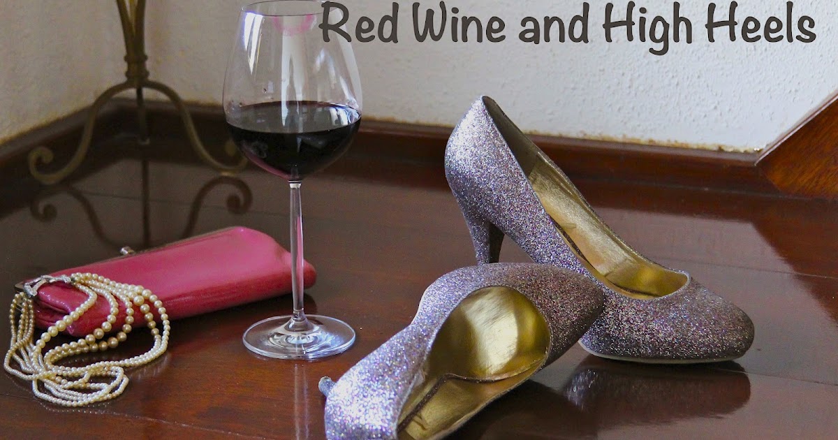 Red Wine and High Heels Red Wine and High Heels