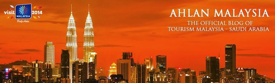 Ahlan Malaysia - The Official Blog of Malaysia Tourism Saudi Arabia