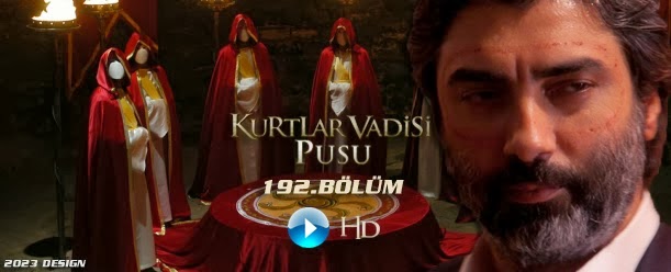 kurtlar vadisi pusu 192 bolum tek parca izle full hd kurtlar vadisi pusu son bolum izle kvp