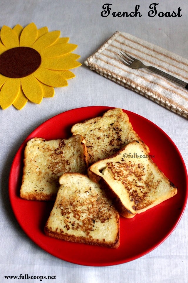 French Toast Bread Toast Full Scoops A food blog with easy,simple