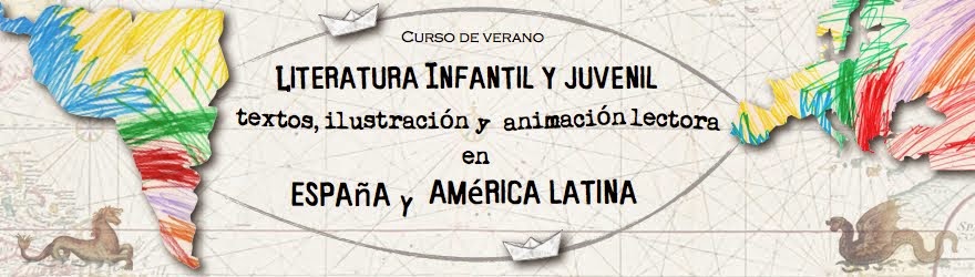 Literatura Infantil y Juvenil: textos, ilustración y animación lectora en España y América Latina