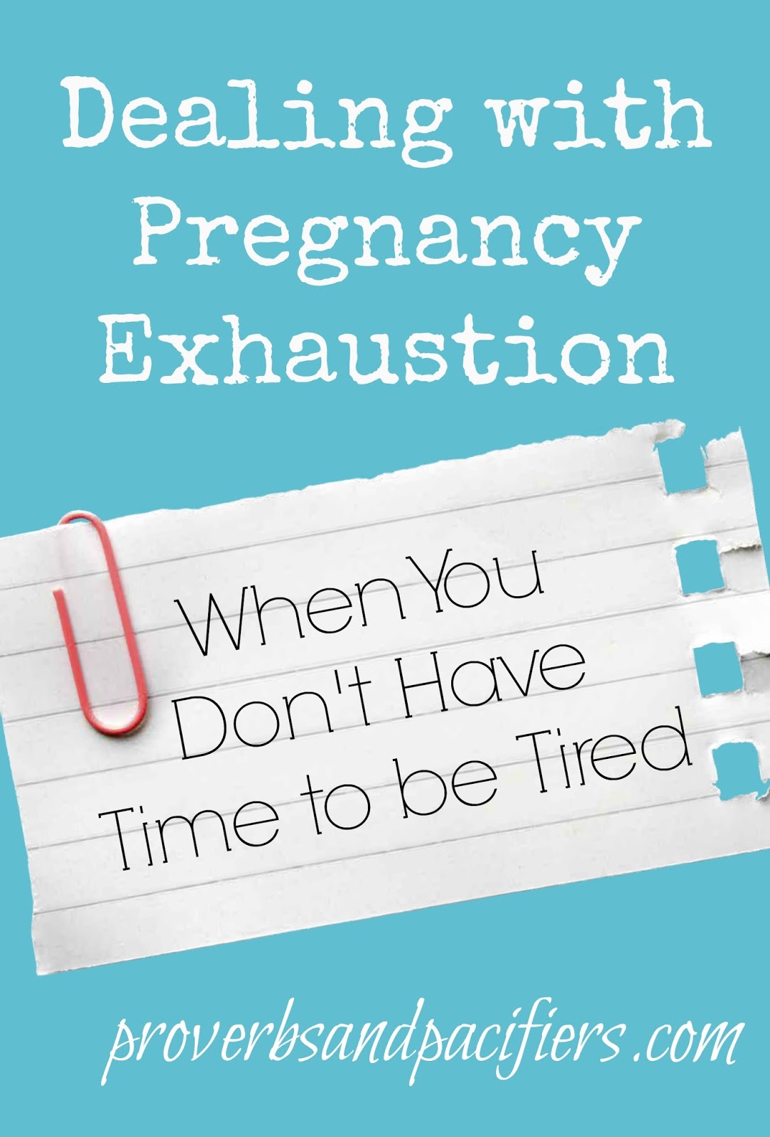 Proverbs and Pacifiers 5 Strategies for Dealing with Pregnancy Exhaustion